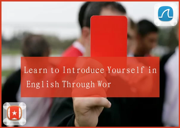 Learn to Introduce Yourself in English Through Wor